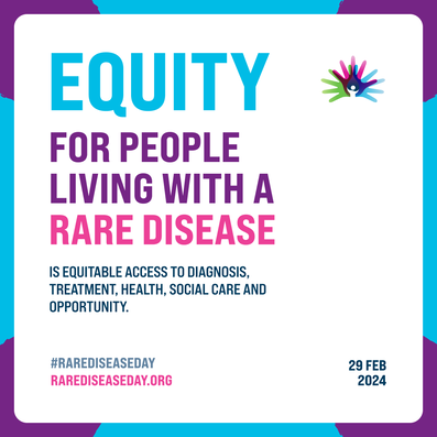 Equity for people living with a rare disease is equitable access to diagnosis, treatment, health, social care and opportunity. #RareDiseaseDay rarediseaseday.org  29 FEB 2024 
